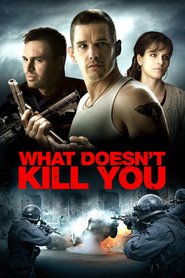 Another movie What Doesn't Kill You of the director Brian Goodman.