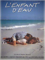 Another movie L'enfant d'eau of the director Robert Menard.