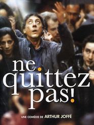 Another movie Ne quittez pas! of the director Arthur Joffe.