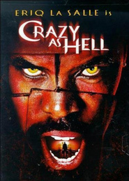 Another movie Crazy as Hell of the director Eriq La Salle.