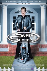 Another movie Super Sucker of the director Jeff Daniels.