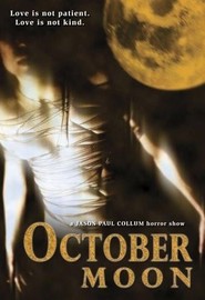 Another movie October Moon of the director Jason Paul Collum.