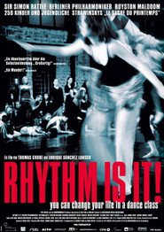 Another movie Rhythm Is It! of the director Enrique Sanchez Lansch.