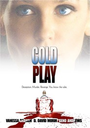 Another movie Cold Play of the director Geno Andrews.