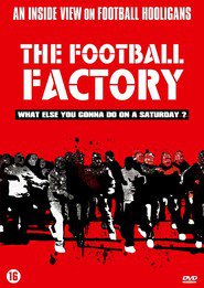 Another movie The Football Factory of the director Nick Love.