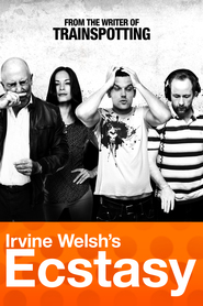 Irvine Welsh's Ecstasy movie cast and synopsis.