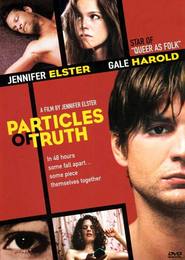 Another movie Particles of Truth of the director Jennifer Elster.