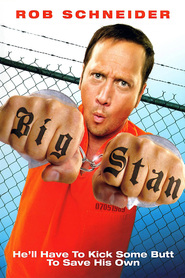 Another movie Big Stan of the director Rob Schneider.