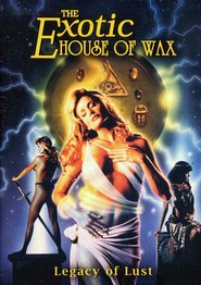 Another movie The Exotic House of Wax of the director Cybil Richards.
