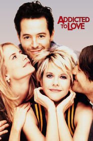 Another movie Addicted to Love of the director Griffin Dunne.