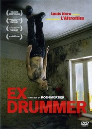 Another movie Ex Drummer of the director Koen Mortier.