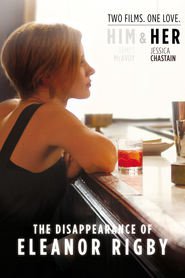 Another movie The Disappearance of Eleanor Rigby: Her of the director Ned Benson.