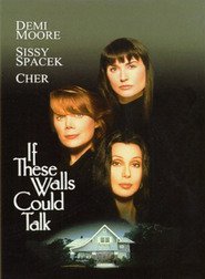 Another movie If These Walls Could Talk of the director Cher.