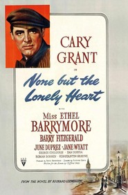 Another movie None But the Lonely Heart of the director Clifford Odets.
