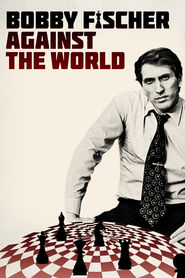 Another movie Bobby Fischer Against the World of the director Liz Garbus.