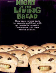 Another movie Night of the Living Bread of the director Kevin S. O’Brayen.