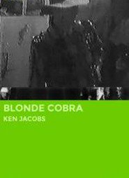 Another movie Blonde Cobra of the director Ken Jacobs.