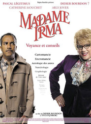 Another movie Madame Irma of the director Didier Bourdon.