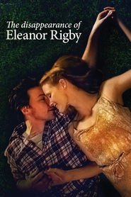 Another movie The Disappearance of Eleanor Rigby: Them of the director Ned Benson.