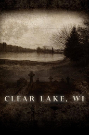 Another movie Clear Lake, WI of the director Brian Ide.