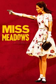 Another movie Miss Meadows of the director Karen Leigh Hopkins.