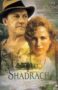 Another movie Shadrach of the director Susanna Styron.