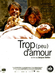 Another movie Trop (peu) d'amour of the director Jacques Doillon.