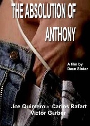 Another movie The Absolution of Anthony of the director Dean Slotar.
