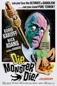 Another movie Die, Monster, Die! of the director Daniel Haller.