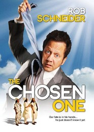Another movie The Chosen One of the director Rob Schneider.