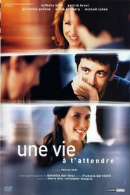 Another movie Une vie a t'attendre of the director Thierry Klifa.