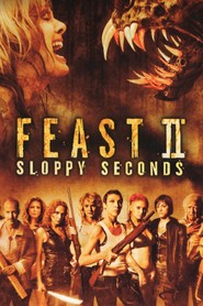 Another movie Feast II: Sloppy Seconds of the director John Gulager.