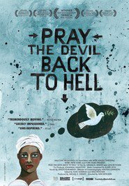 Another movie Pray the Devil Back to Hell of the director Virginia Reticker.