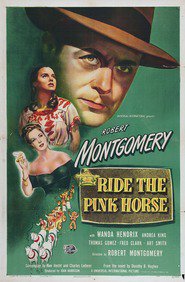 Another movie Ride the Pink Horse of the director Robert Montgomery.