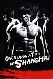 Another movie Once Upon a Time in Shanghai of the director Ching-Po Wong.