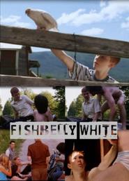 Another movie Fishbelly White of the director Michael Burke.