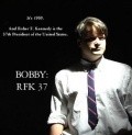 Another movie Bobby: RFK 37 of the director Rob Alvarado.