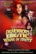 Another movie Dr. Horror's Erotic House of Idiots of the director Paul Scrabo.