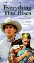 Another movie Everything That Rises of the director Dennis Quaid.