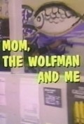 Another movie Mom, the Wolfman and Me of the director Edmond Levy.