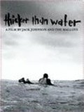 Another movie Thicker Than Water of the director Jack Johnson.