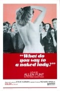 Another movie What Do You Say to a Naked Lady? of the director Allen Funt.