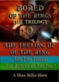 Another movie Bored of the Rings: The Trilogy of the director Glenn Millar.
