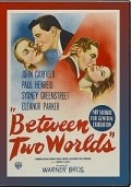 Another movie Between Two Worlds of the director Edward A. Blatt.