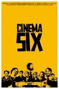 Another movie Cinema Six of the director Cole Selix.