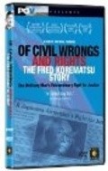 Another movie Of Civil Wrongs & Rights: The Fred Korematsu Story of the director Eric Paul Fournier.
