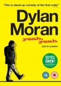 Another movie Dylan Moran: Yeah, Yeah of the director Pol Machliss.