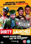 Another movie Dirty Sanchez: The Movie of the director Jim Hickey.
