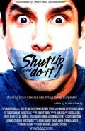 Another movie Shut Up and Do It! of the director Bruno Ayrizerri.