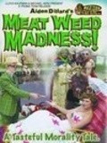 Another movie Meat Weed Madness of the director Eyden Dillard.